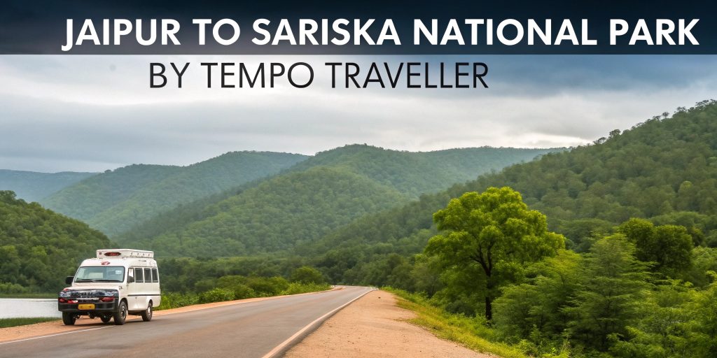 Jaipur to Sariska National Park by Tempo Traveller